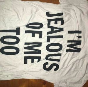 Im jealous of me to shirt